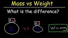 Physics - What Is The Difference Between Mass and Weight?