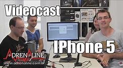 Videocast: Lançamento do iPhone 5