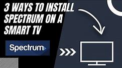 How to Install Spectrum on ANY Smart TV (3 Different Ways)