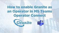 How to enable Granite as an Operator in MS Teams - Operator Connect
