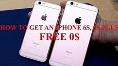 How to Get an iPhone 6S Free ,6S Plus Free