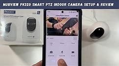 Mubview PK320 Smart PTZ Indoor Camera Setup & Review