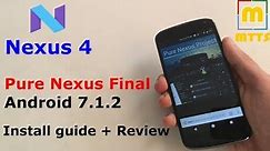 Best Nexus 4 Nougat ROM - Pure Nexus 7.1.2 Final - Review + Guide