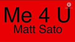 Me 4 U By Matt Sato Lyrics