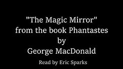 The Magic Mirror by George MacDonald from Phantastes - audio story