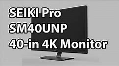 Seiki Pro SM40UNP 40-inch 4K Desktop Display - Seiki Goes Pro