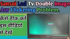 Sansui Led Tv Double Image Aur Flickering Problem Repair. Full Process In Hindi ....