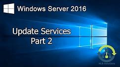 12.2 Installing and configuring Windows Server 2016 Update Services (Step by Step guide)