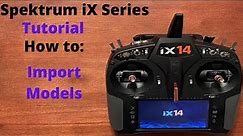 Spektrum iX Setup Setup: Import Models