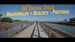 6K Virtual Cycle Rides - Beaches and Boardwalks - Portugal