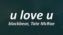 blackbear - u love u ft. Tate McRae (Lyrics)