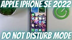 Apple iPhone SE 2022 - How to Use Do Not Disturb Mode?