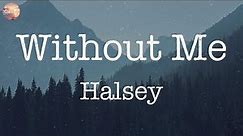 Without Me - Halsey [Lyrics] | Shawn Mendes, Ed Sheeran, Anne-Marie