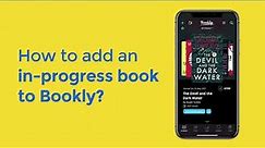 Bookly App | How to add an in-progress book to Bookly?