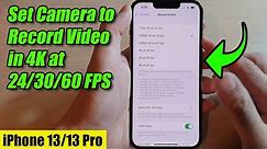 iPhone 13/13 Pro: How to Set Camera to Record Video in 4K at 24/30/60 FPS
