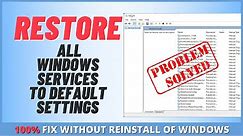 How to Restore All Windows Services To Default Settings