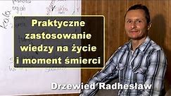 Praktyczne zastosowanie wiedzy na życie i moment śmierci - Drzewied Radhesław