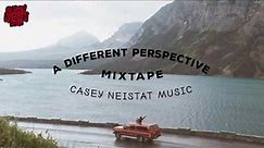 A Different Perspective Mixtape (Casey Neistat Music)