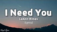 I Need You Lyrics LeAnn Rimes (Lyrics)