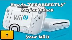 How to "PERMANENTLY" Region Unlock your Wii U (Modded Wii U Required)