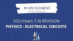 Electrical Circuits - Key Stage Three (KS3) Physics Revision (Years 7, 8 & 9)