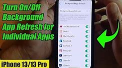 iPhone 13/13 Pro: How to Turn On/Off Background App Refresh for Individual Apps