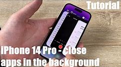 How to close apps running in background (shut down) - speed up (organize) your Apple iPhone 14 Pro