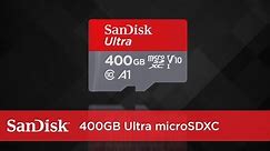 SanDisk 400GB Ultra microSDXC | Official Product Overview