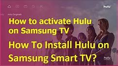 How to get Hulu on Samsung TV | How to install Hulu on Samsung TV | activate Hulu on Samsung TV