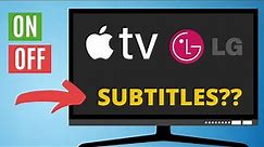 How to turn on subtitles on Apple TV on LG Smart TV? Enable and disable subtitles