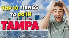TOP 10 Things to do in Tampa, Florida 2023!