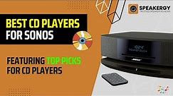 Best CD Players To Connect To Sonos Speakers!