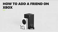 Adding a Friend on Your Xbox Console