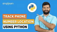Track Phone Number Location Using Python | Python Projects for Beginners | Simplilearn