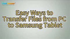 How to Transfer Files from PC to Samsung Tablet? [New Guide]