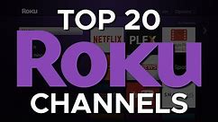 Top 20 Roku Channels You Should Install Right Now!