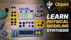 Learn Physical Modeling Synthesis with Objekt from Reason Studios