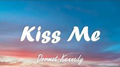 Dermot Kennedy - Kiss Me (Lyrics)