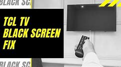TCL TV Black Screen Fix - Try This!