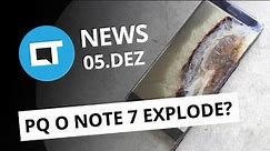Possível causa das explosões do Note 7; Google Allo em português e + [CTNews]