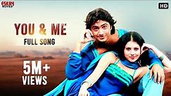 You And Me (Full Video) | Dev | Paayel | Romantic Song | Ley Chakka | Eskay Movies
