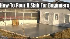 How To Pour A Concrete Slab | Beginners and Diy'ers