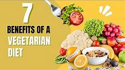 7 Benefits of a Vegetarian Diet
