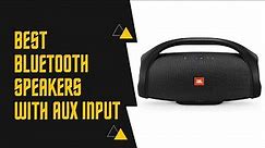 Best Bluetooth Speakers With Aux Input – Top 5 Picks & Reviews