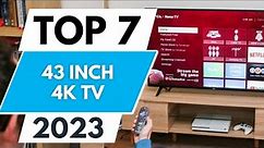 Top 7 Best 43 inch 4K TVs 2023