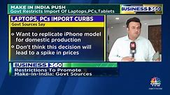 Govt Source Say Laptop, Tablet Import Curbs To Boost Make-In-India | CNBC TV18