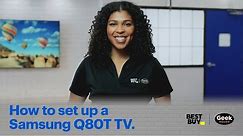 How to set up a Samsung Q80T TV - Tech Tips from Best Buy