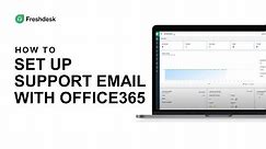 How to set up support email with Office365 on Freshdesk