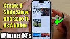 iPhone 14's/14 Pro Max: How to Create A Slide Show And Save It As A Video