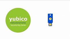 Instructional Setup Series: YubiKey Security Key Series
